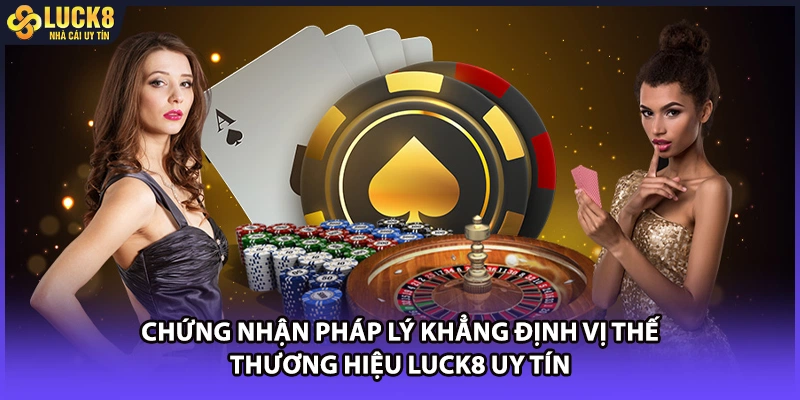 Chứng nhận pháp lý khẳng định vị thế thương hiệu LUCK8 uy tín