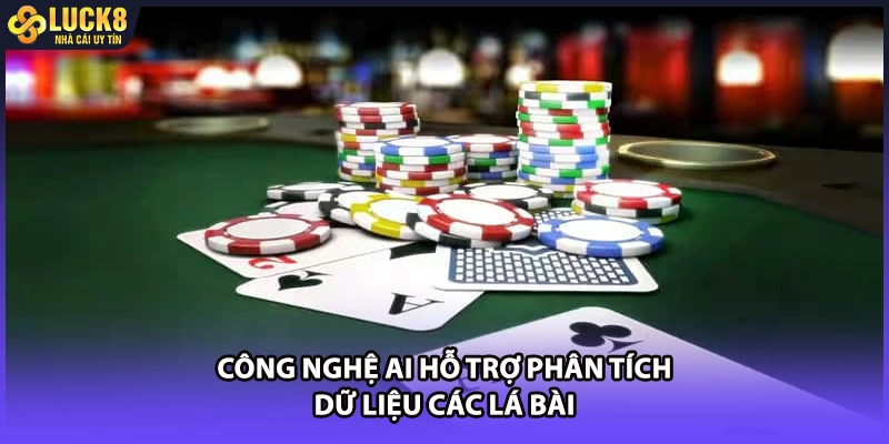 Công nghệ AI hỗ trợ phân tích dữ liệu các lá bài