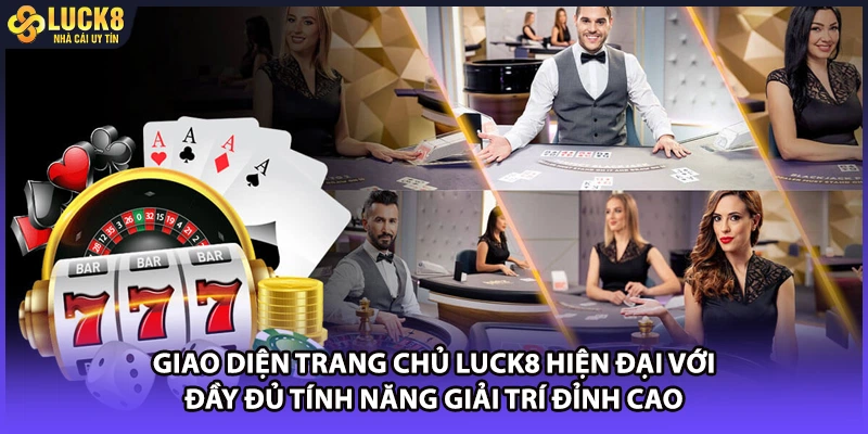 Giao diện trang chủ LUCK8 hiện đại với đầy đủ tính năng giải trí đỉnh cao