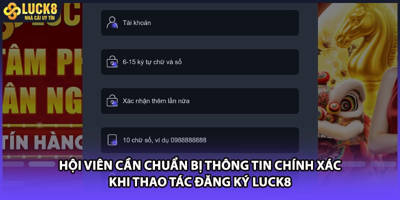 Hội viên cần chuẩn bị thông tin chính xác khi thao tác đăng ký LUCK8