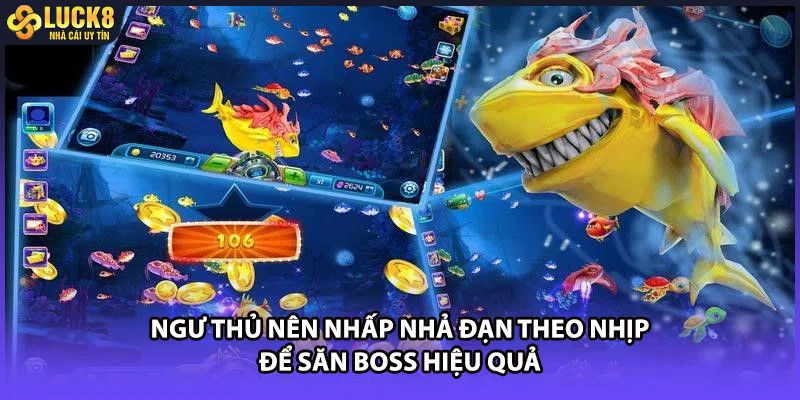 Ngư thủ nên nhấp nhả đạn theo nhịp để săn Boss hiệu quả