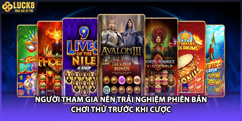Người tham gia nên trải nghiệm phiên bản chơi thử trước khi cược